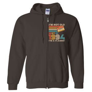 Im Not Old Best Of 1994 Im A Classic 30th Birthday Full Zip Hoodie