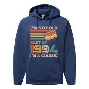 Im Not Old Best Of 1994 Im A Classic 30th Birthday Performance Fleece Hoodie