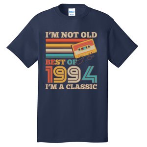 Im Not Old Best Of 1994 Im A Classic 30th Birthday Tall T-Shirt