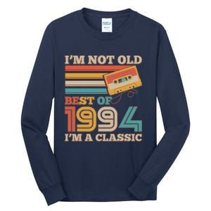 Im Not Old Best Of 1994 Im A Classic 30th Birthday Tall Long Sleeve T-Shirt