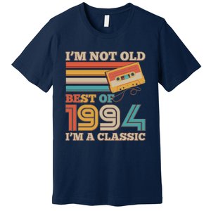 Im Not Old Best Of 1994 Im A Classic 30th Birthday Premium T-Shirt