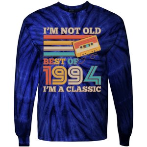 Im Not Old Best Of 1994 Im A Classic 30th Birthday Tie-Dye Long Sleeve Shirt