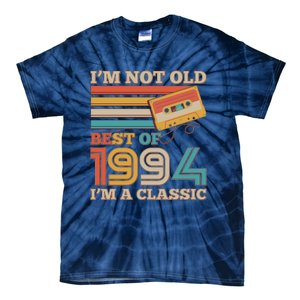 Im Not Old Best Of 1994 Im A Classic 30th Birthday Tie-Dye T-Shirt