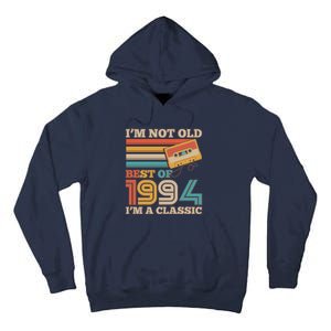 Im Not Old Best Of 1994 Im A Classic 30th Birthday Tall Hoodie