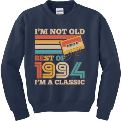 Im Not Old Best Of 1994 Im A Classic 30th Birthday Kids Sweatshirt