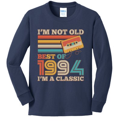 Im Not Old Best Of 1994 Im A Classic 30th Birthday Kids Long Sleeve Shirt