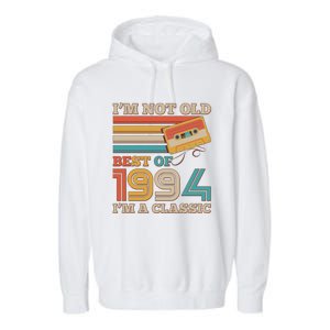 Im Not Old Best Of 1994 Im A Classic 30th Birthday Garment-Dyed Fleece Hoodie