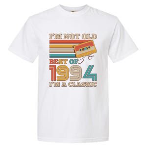 Im Not Old Best Of 1994 Im A Classic 30th Birthday Garment-Dyed Heavyweight T-Shirt