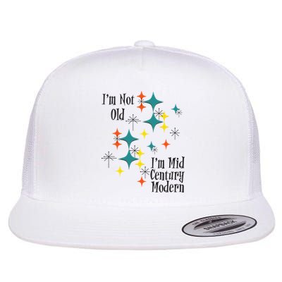 I'm Not Old I'm Mid Century Modern Space Age Birthday Funny Flat Bill Trucker Hat