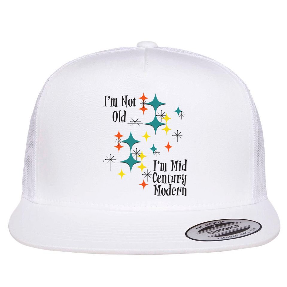 I'm Not Old I'm Mid Century Modern Space Age Birthday Funny Flat Bill Trucker Hat