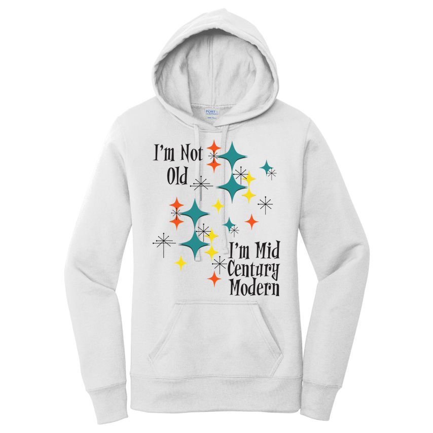 I'm Not Old I'm Mid Century Modern Space Age Birthday Funny Women's Pullover Hoodie