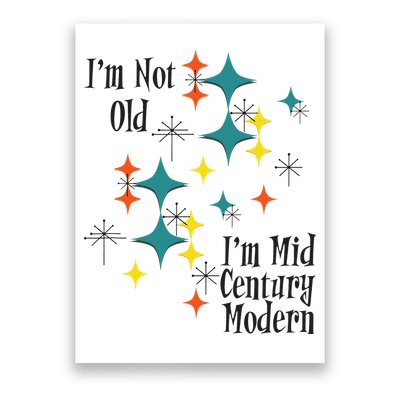I'm Not Old I'm Mid Century Modern Space Age Birthday Funny Poster