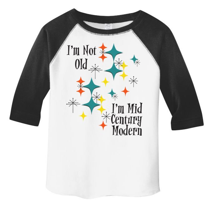 I'm Not Old I'm Mid Century Modern Space Age Birthday Funny Toddler Fine Jersey T-Shirt