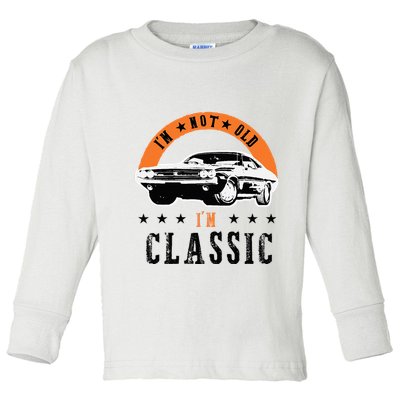 IM Not Old IM Classic Muscle Cars Retro Dad Vintage Car Toddler Long Sleeve Shirt
