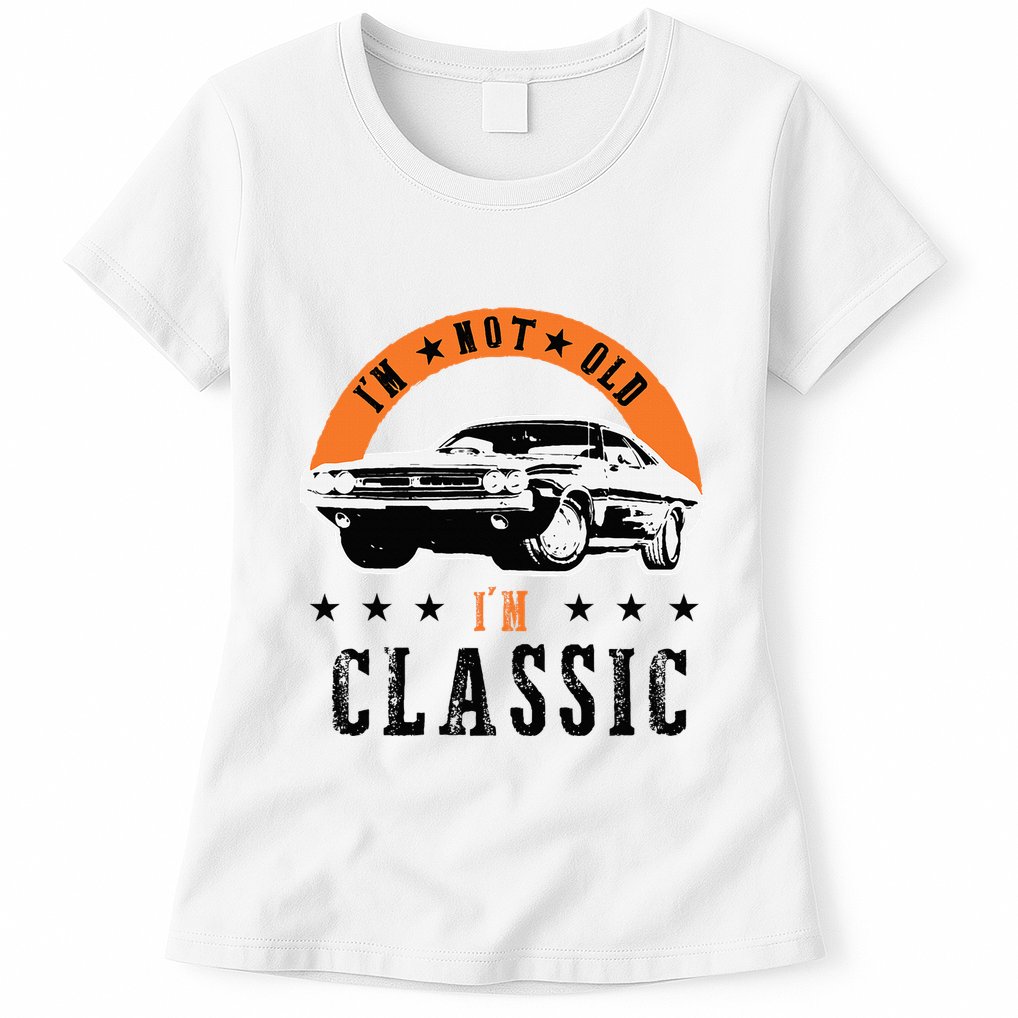 IM Not Old IM Classic Muscle Cars Retro Dad Vintage Car Womens T-Shirt