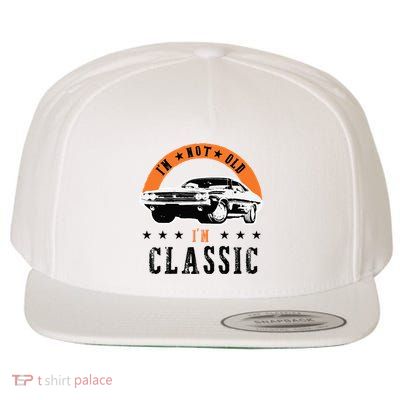 IM Not Old IM Classic Muscle Cars Retro Dad Vintage Car Wool Snapback Cap