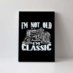 I'm Not Old I'm Classic Funny Tractor Farm Canvas