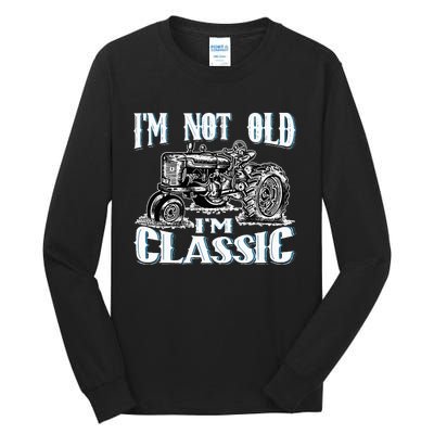 I'm Not Old I'm Classic Funny Tractor Farm Tall Long Sleeve T-Shirt