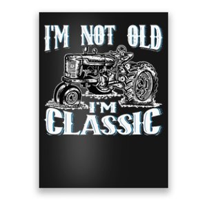 I'm Not Old I'm Classic Funny Tractor Farm Poster