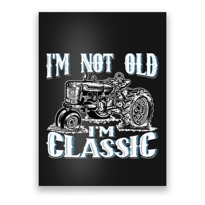 I'm Not Old I'm Classic Funny Tractor Farm Poster