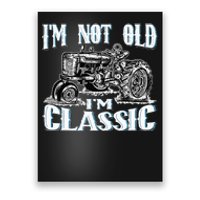 I'm Not Old I'm Classic Funny Tractor Farm Poster