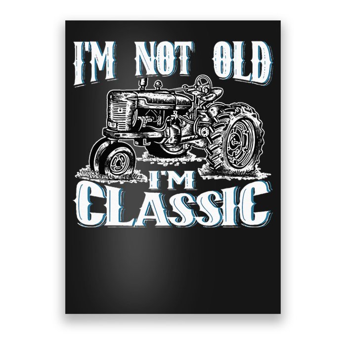 I'm Not Old I'm Classic Funny Tractor Farm Poster