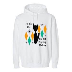 Im Not Old Im Mid Century Modern Black Cat Birthday Funny Garment-Dyed Fleece Hoodie