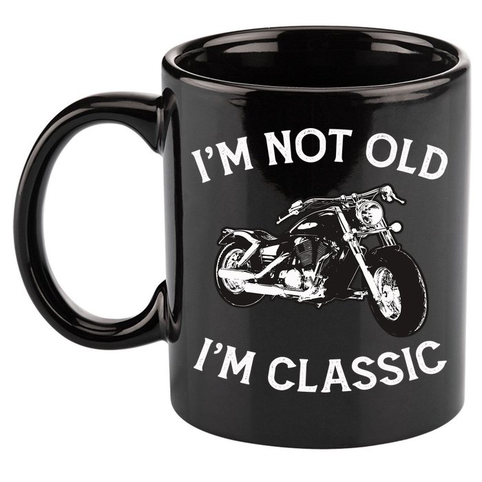 I'm Not Old I'm Classic Funny Motorcycle Graphic 11oz C Handle Ceramic Mug