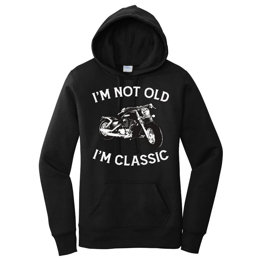 I'm Not Old I'm Classic Funny Motorcycle Graphic Women's Pullover Hoodie