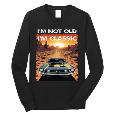 IM Not Old IM Classic Funny Car Vehicle Addicts Piston Long Sleeve Shirt