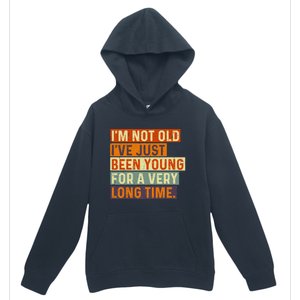 Im Not Old Ive Just Been Young For A Very Long Time Funny Urban Pullover Hoodie