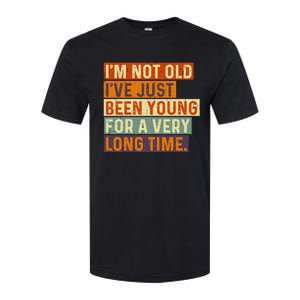 Im Not Old Ive Just Been Young For A Very Long Time Funny Softstyle CVC T-Shirt