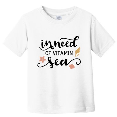 In Need Of Vitamin Sea Toddler T-Shirt