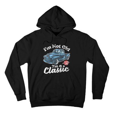 IM Not Old IM A Classic Vintage Pickup Truck Birthday Hoodie