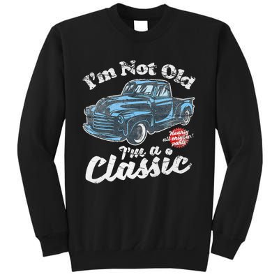 IM Not Old IM A Classic Vintage Pickup Truck Birthday Sweatshirt