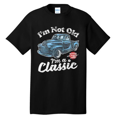 IM Not Old IM A Classic Vintage Pickup Truck Birthday Tall T-Shirt