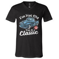 IM Not Old IM A Classic Vintage Pickup Truck Birthday V-Neck T-Shirt