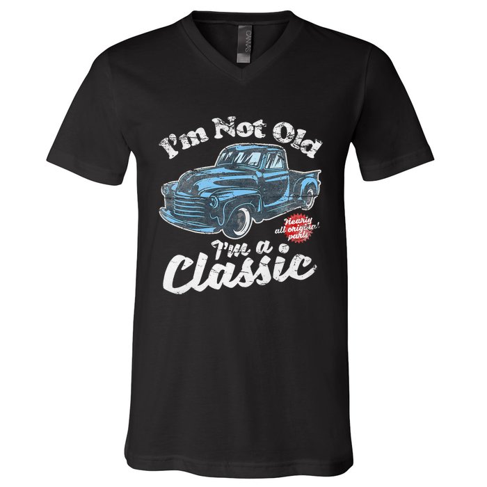 IM Not Old IM A Classic Vintage Pickup Truck Birthday V-Neck T-Shirt