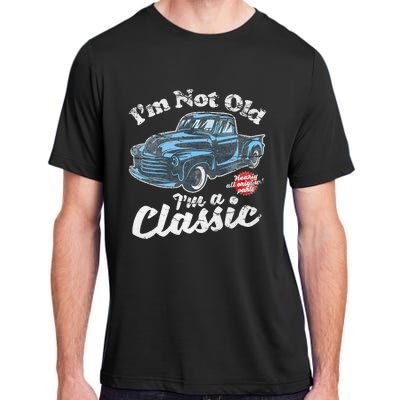 IM Not Old IM A Classic Vintage Pickup Truck Birthday Adult ChromaSoft Performance T-Shirt