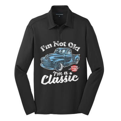 IM Not Old IM A Classic Vintage Pickup Truck Birthday Silk Touch Performance Long Sleeve Polo