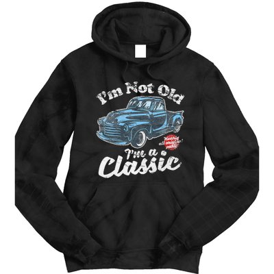 IM Not Old IM A Classic Vintage Pickup Truck Birthday Tie Dye Hoodie