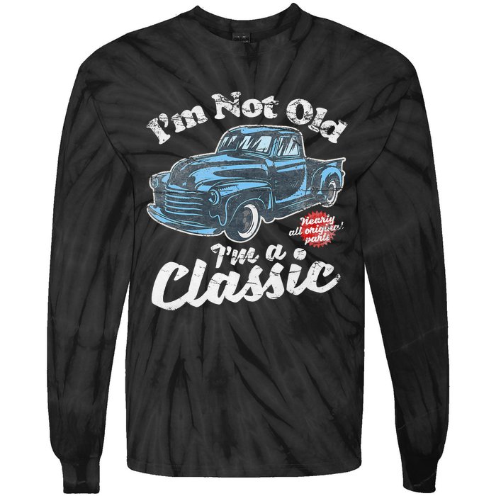 IM Not Old IM A Classic Vintage Pickup Truck Birthday Tie-Dye Long Sleeve Shirt