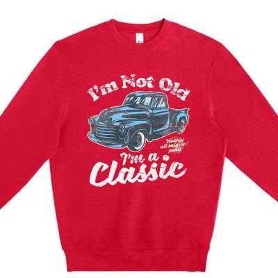 IM Not Old IM A Classic Vintage Pickup Truck Birthday Premium Crewneck Sweatshirt