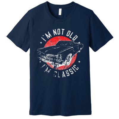 I'm Not Old I'm Classic Funny Retro Cool Car Graphic Premium T-Shirt