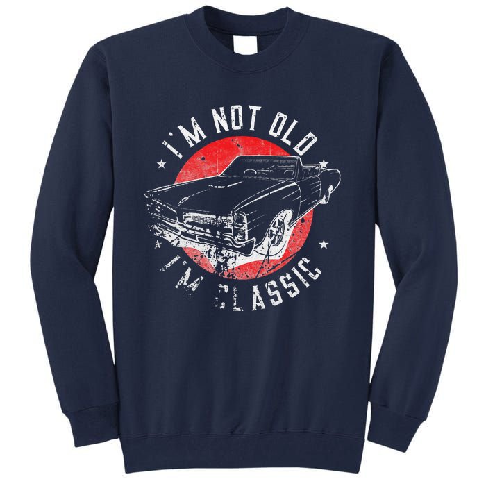 I'm Not Old I'm Classic Funny Retro Cool Car Graphic Tall Sweatshirt