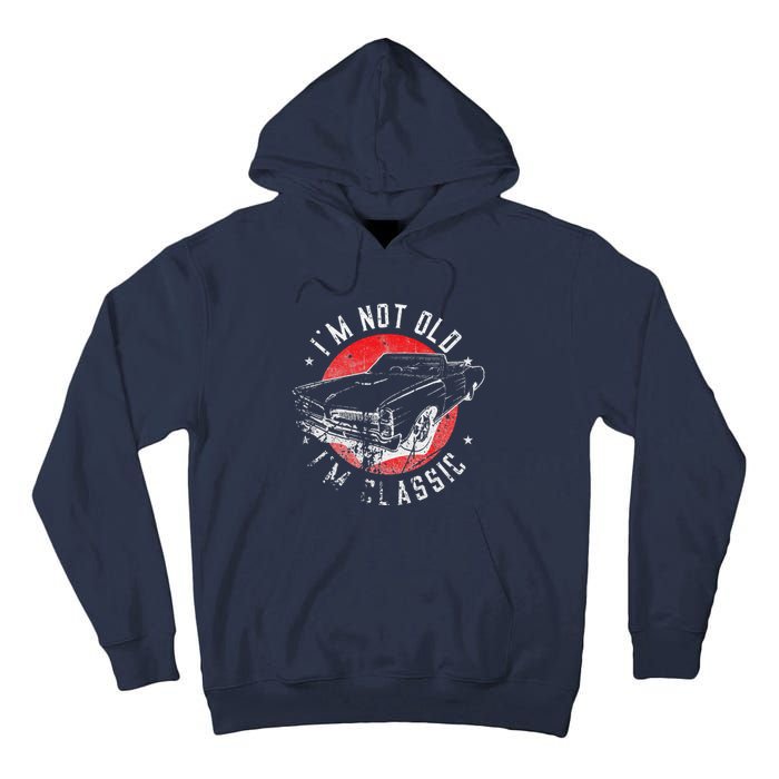 I'm Not Old I'm Classic Funny Retro Cool Car Graphic Tall Hoodie