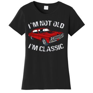 I'm Not Old I'm Classic Funny Car Graphic Gifts For Dad Women's T-Shirt