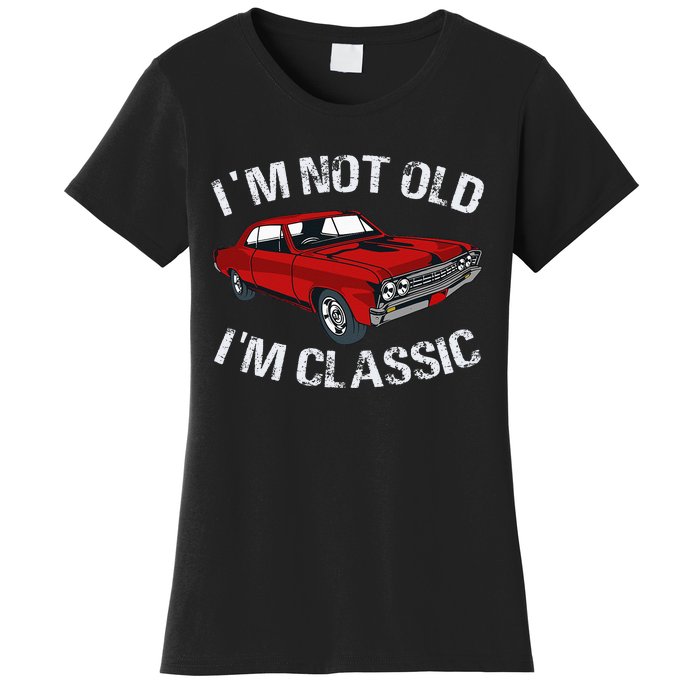 I'm Not Old I'm Classic Funny Car Graphic Gifts For Dad Women's T-Shirt