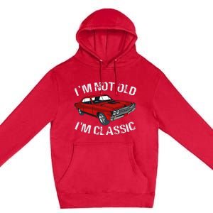 I'm Not Old I'm Classic Funny Car Graphic Gifts For Dad Premium Pullover Hoodie