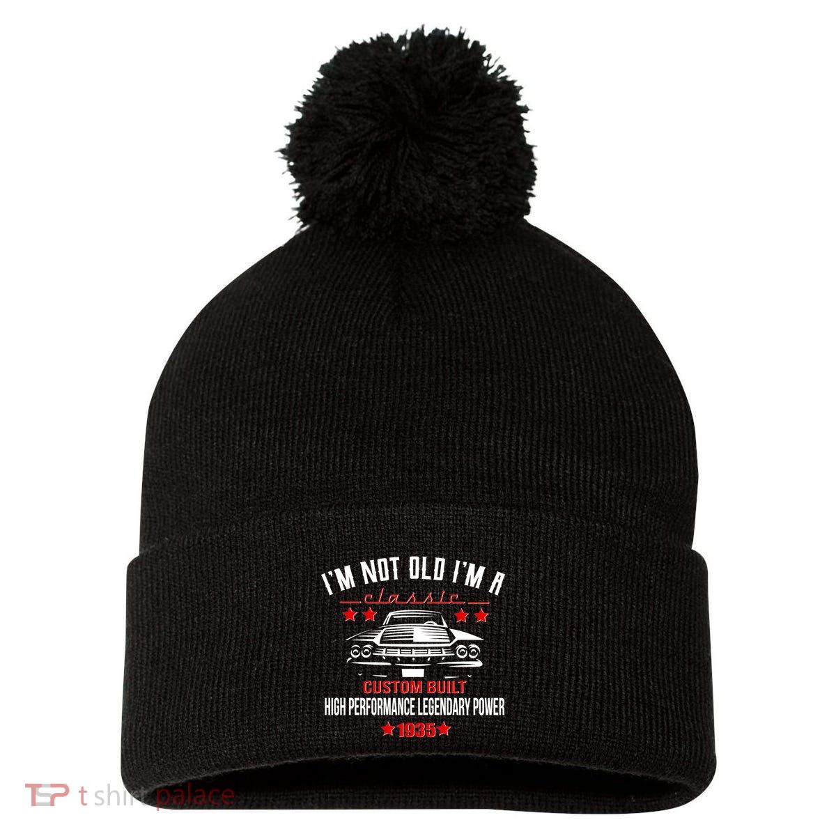 Im Not Old Im A Classic Custom Built 1935 90th Birthday Pom Pom 12in Knit Beanie